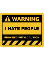 Funny Human Warning LabelSign I HATE PEOPLE Sayings Sarcasm Humor Quotes