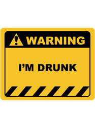 Funny Human Warning LabelSign IM DRUNK Sayings Sarcasm Humor Quotes