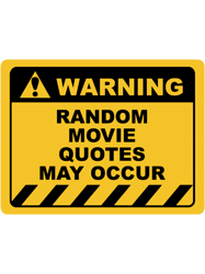 Funny Human Warning LabelSign RANDOM MOVIE QUOTES Sayings Sarcasm Humor Quotes