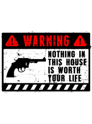 human warning label nothing in this house is worth your life