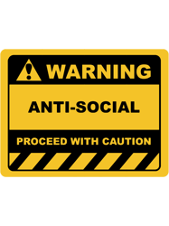 Human Warning Sign ANTISOCIAL PROCEED WITH CAUTION Sayings Sarcasm Humor Quotes
