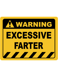 Human Warning Sign EXCESSIVE FARTER Sayings Sarcasm Humor Quotes