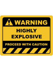 Human Warning Sign HIGHLY EXPLOSIVE PROCEED WITH CAUTION Sayings Sarcasm Humor QuotesTSh