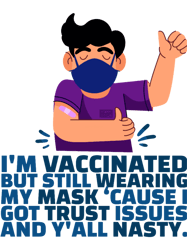 Men Funny FullyVaccinated Mask Trust Issues Nasty Sarcasm