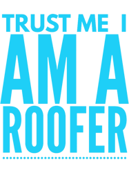 Roofertrust me i am a roofer(4)