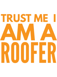 Roofertrust me i am a roofer (9)