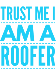 Roofertrust me i am a roofer(5)