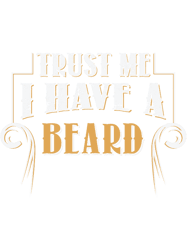 Trust Me I Have A Beard