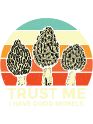 Vintage Morel MushroomsTrust Me I Have Good Morels