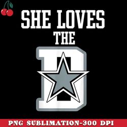 She Loves The D shirt Dallas PNG Download