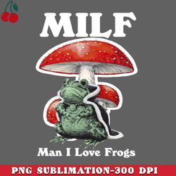 Milf Man I Love Frogs PNG Download