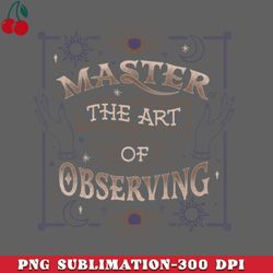 Master The Art Of Observing by Tobe Fonseca PNG Download