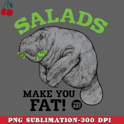 SALADS MAKE U FAT PNG Download