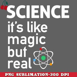 SCIENCE Its Like Magic But Real PNG Download