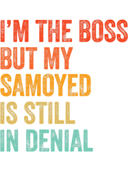 Dog Samoyed Im The Boss But My Samoyed Is Still In Denial Funny Dog