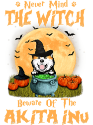 Dog Akita Never Mind The Witch Beware Of Akita Inu Dog Halloween T-shirt341