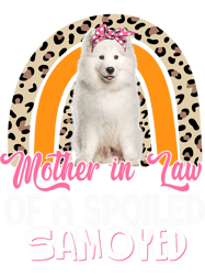 Dog Samoyed Mother In Law Of A Spoiled Samoyed Flowers Leopard Rainbow