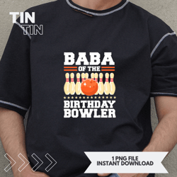 Baba Of The Birthday Bowler Bday Bowling Party