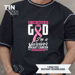By The Grace God Im A Survivor Breast Cancer Survivor 21