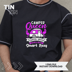 Camper Queen Classy Sassy And A Bit Smart Assy Cute Camping