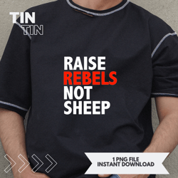 Conscious Raise Rebels Not Sheep Free thinking Parenting