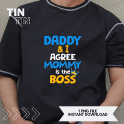 Daddy 2I Agree Mommy Is The Boss Mothers Day Novelty Pun 21