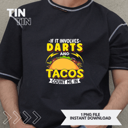 Darts If It Involves Darts And Tacos ount Me In
