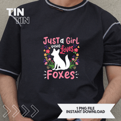 Foxes Just A Girl Who Loves Foxes Gift for Fox Lovers