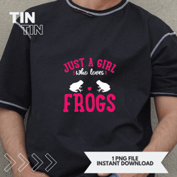 Frog Just A Girl Who Loves Frogs Funny Gift