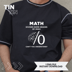 Funny Math Pun  Divide Brains Nerd Mathematics Teacher