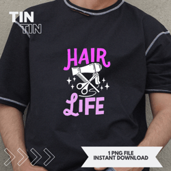 Hair Life Hairstylist Saying Hairdresser Barber Hairdressing