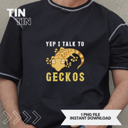 I Talk To Geckos Boys Girls Men Women Leopard Gecko Lover