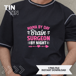 Mama by Day Brain Surgeon by Night 2Mom Brain Surgeon