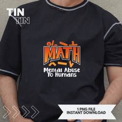 Math Mental Abuse To Humans Chemistry Physics Teacher