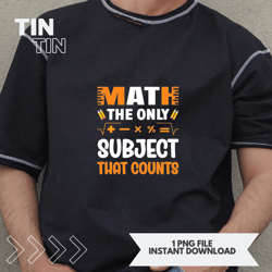 math the only subject that counts maths mathematics