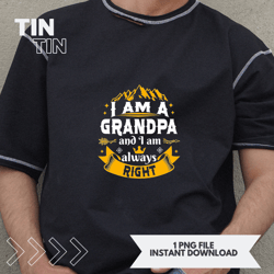 mens grandpa always right from grandchildren ideas cool papa papi