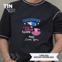 Mens Touch Down Or Tutus Papi Loves You Gender Reveal Party