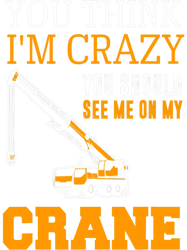 crane driver crane operator auto crane construction worker 21 PNG T-Shirt