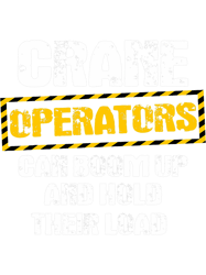 Crane Operator Gifts Funny We Boom Up And Hold Our Load PNG T-Shirt