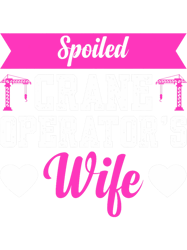 Crane Operator Spoiled Crane Operators Wife PNG T-Shirt