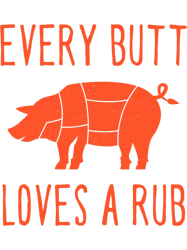 Every Butt Loves a Rub Funny BBQ Humor Barbecue Grilling 21 PNG T-Shirt