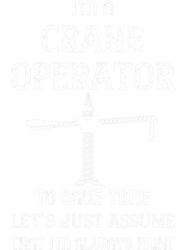 Heavy Equipment Operator Crane Operator Im Always Right PNG T-Shirt