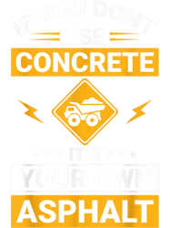 If you dont use concrete its your own Asphalt Building PNG T-Shirt