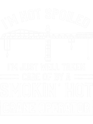 Im Just Well Taken Care Of By A Smokin Hot Crane Operator PNG T-Shirt