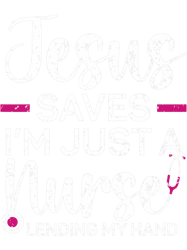 Jesus Saves Im Just A Nurse Lending My Hand Christian 21 PNG T-Shirt