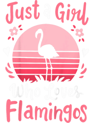 Kids Flamingo Just a Girl Who Loves Flamingos PNG T-Shirt