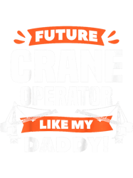 Kids Future Crane Operator Like My Daddy Construction PNG T-Shirt
