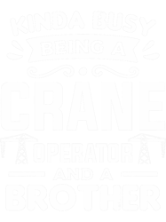 Kinda Busy Being A Crane Operator And A Brother Cranes PNG T-Shirt