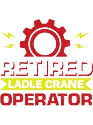 Ladle Crane Operator Job Colleague And Coworker Retired PNG T-Shirt
