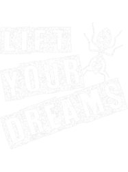Lift Your Dreams I Queen Ant I Ants PNG T-Shirt
